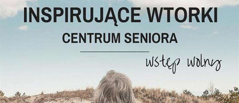 Inspirujące wtorki dla seniorów