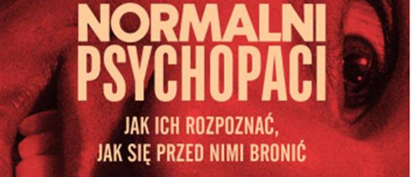 Psychopaci są wśród nas